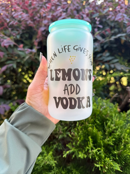 When Life Gives You Lemons – 16oz Frosted Glass Can Cup