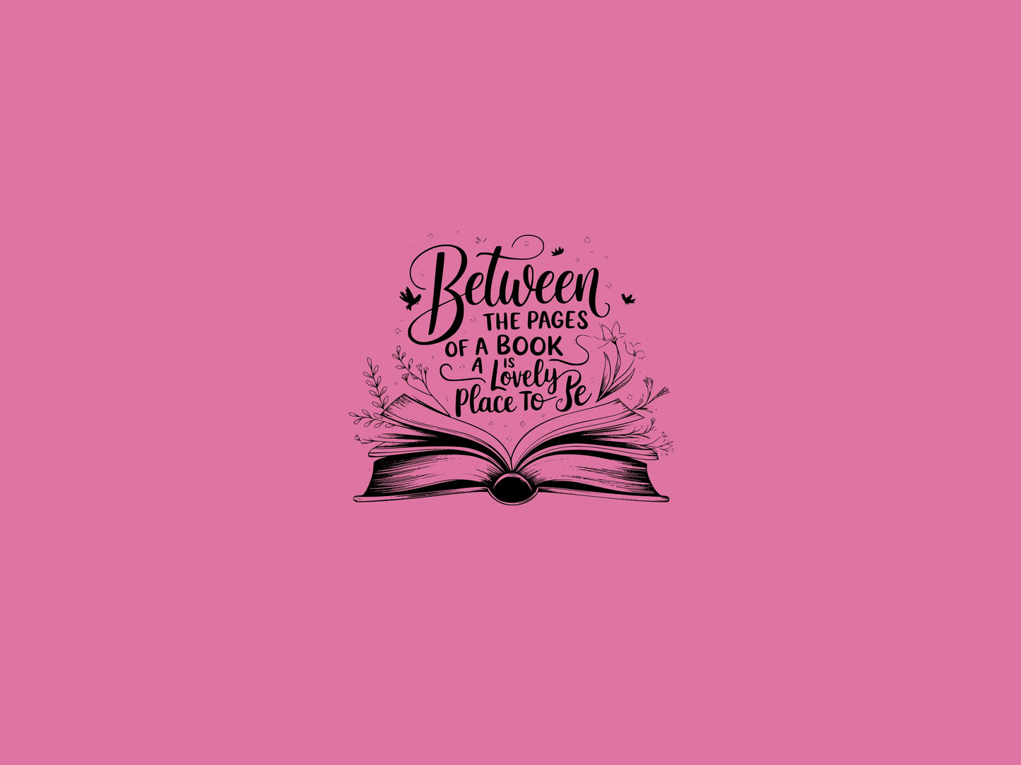 "Between the Pages of a Book Is a Lovely Place to Be" — Floral Literary Graphic Tee | Gift for Readers